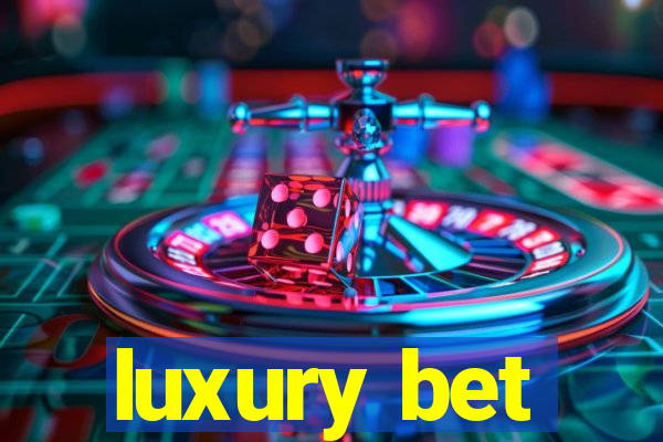 luxury bet