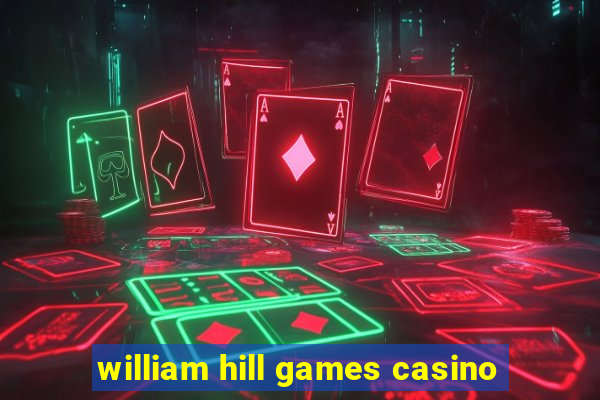 william hill games casino