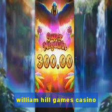 william hill games casino