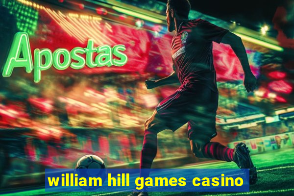 william hill games casino