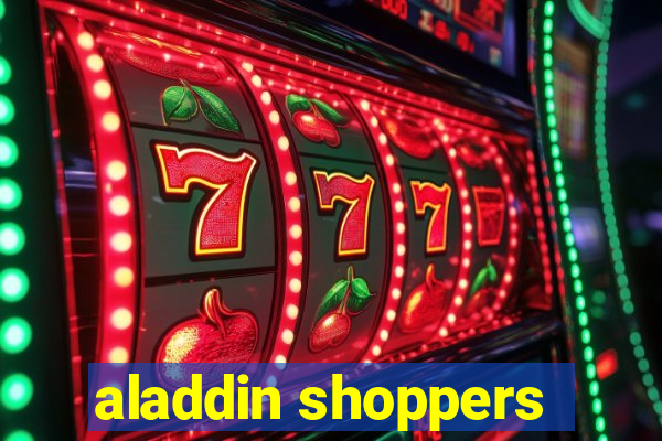 aladdin shoppers