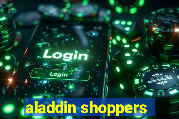 aladdin shoppers