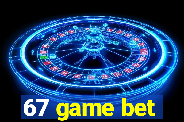 67 game bet