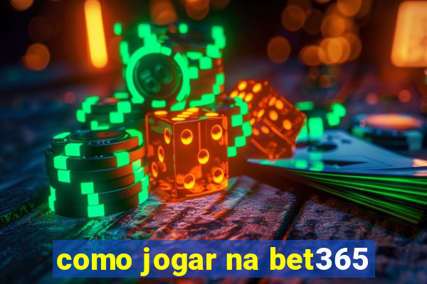 como jogar na bet365