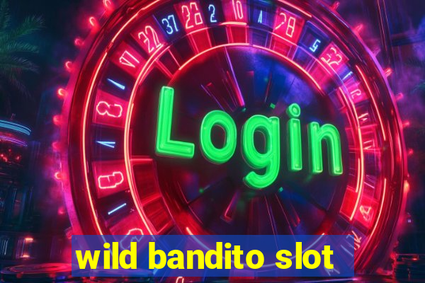 wild bandito slot