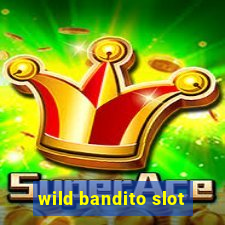 wild bandito slot