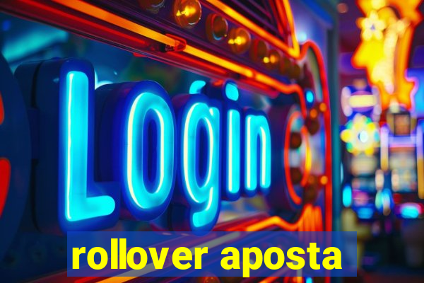 rollover aposta