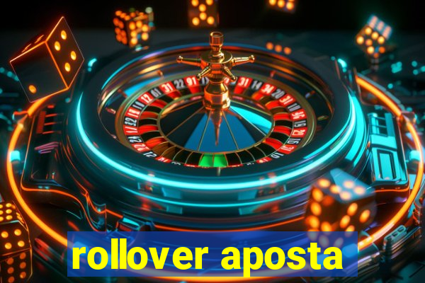 rollover aposta