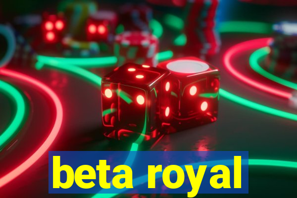 beta royal