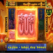 casino - labor day bonus