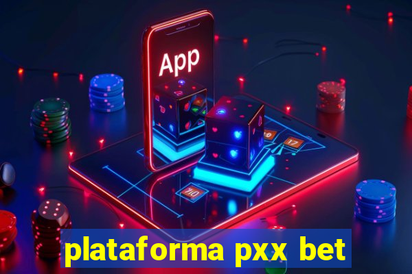 plataforma pxx bet