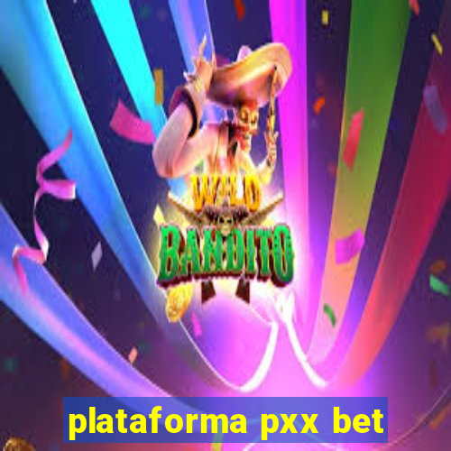 plataforma pxx bet