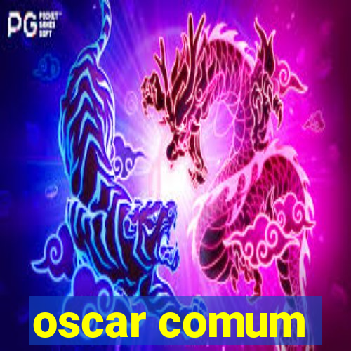 oscar comum