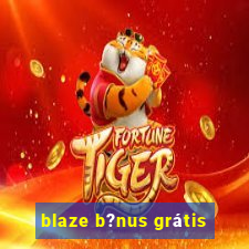 blaze b?nus grátis