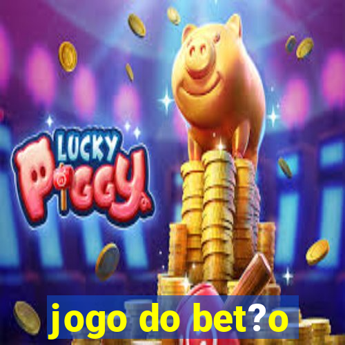 jogo do bet?o