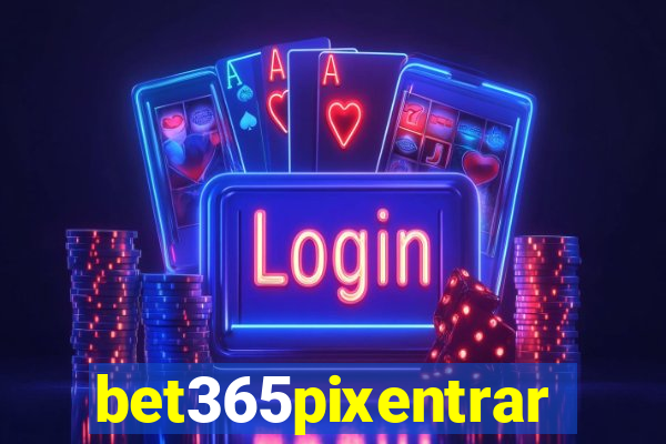 bet365pixentrar