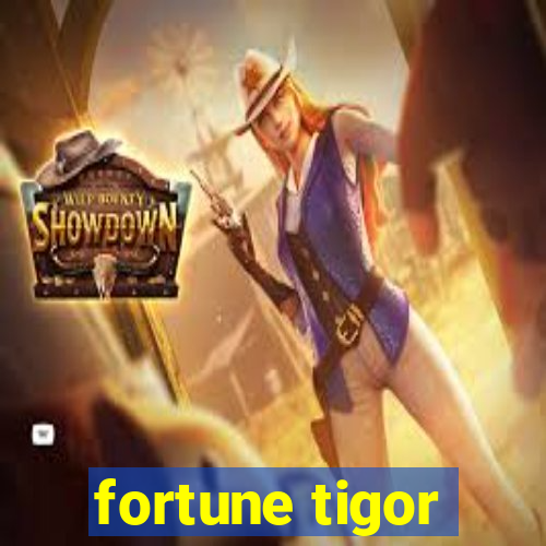 fortune tigor