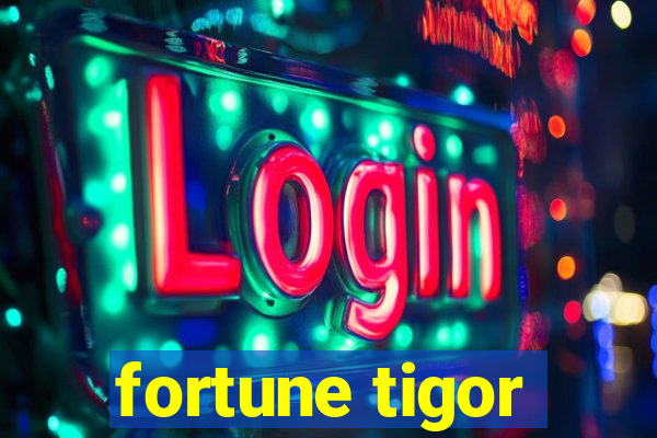 fortune tigor