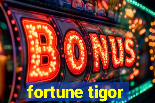 fortune tigor