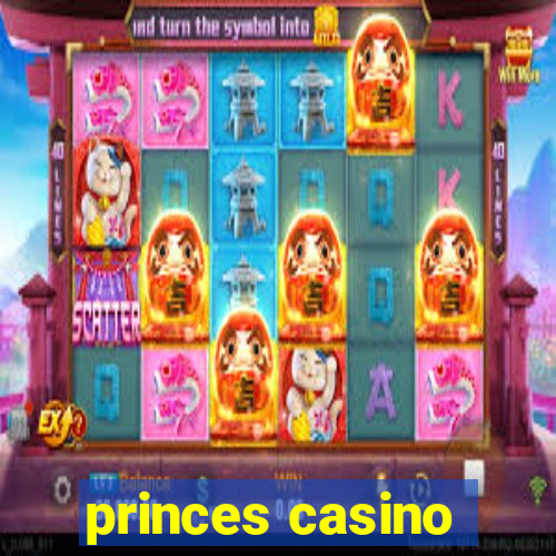 princes casino