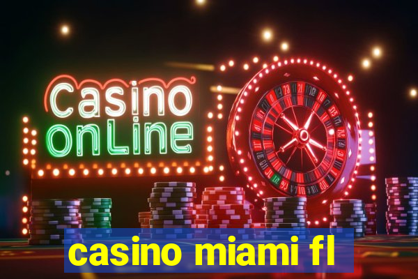 casino miami fl