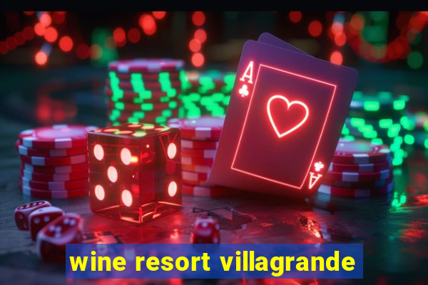 wine resort villagrande