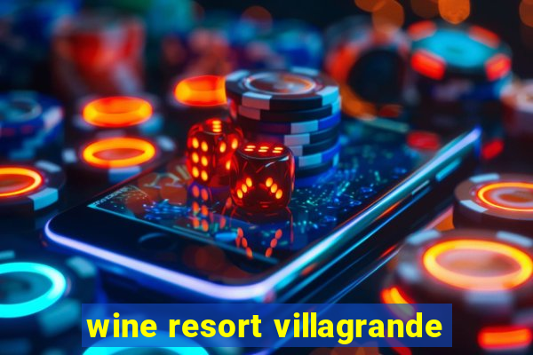 wine resort villagrande