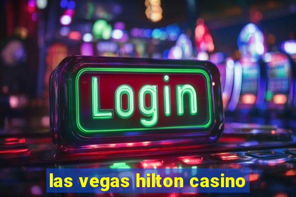 las vegas hilton casino