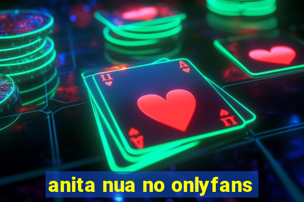 anita nua no onlyfans