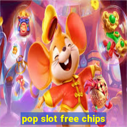 pop slot free chips