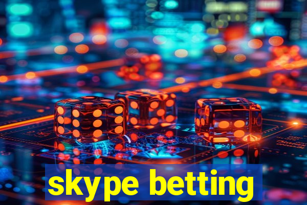 skype betting