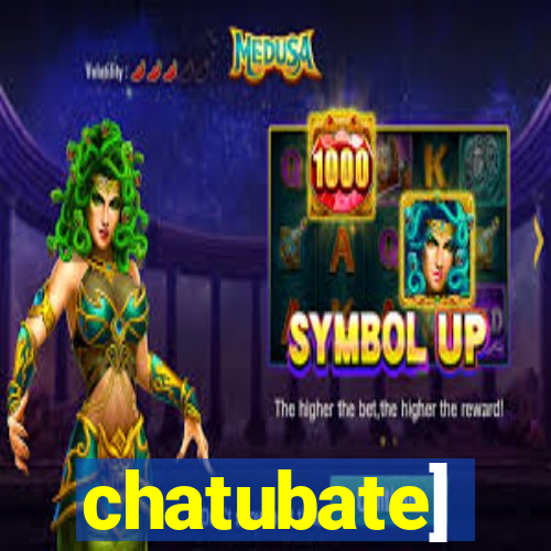 chatubate]