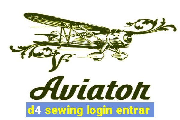 d4 sewing login entrar