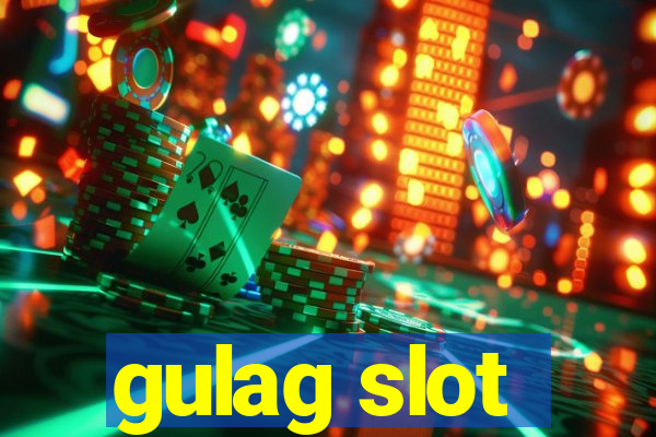 gulag slot