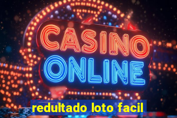 redultado loto facil