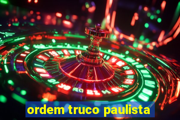 ordem truco paulista