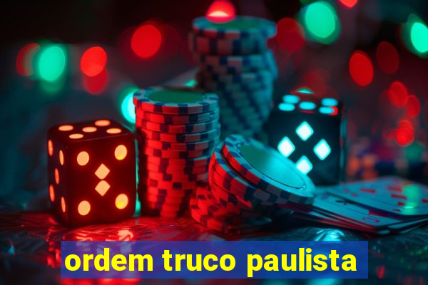 ordem truco paulista