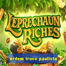 ordem truco paulista