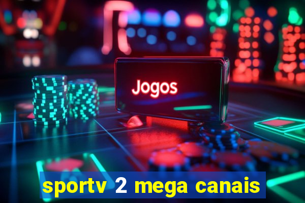 sportv 2 mega canais