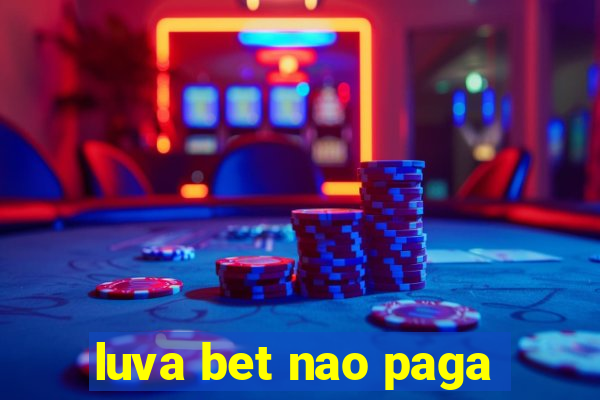 luva bet nao paga