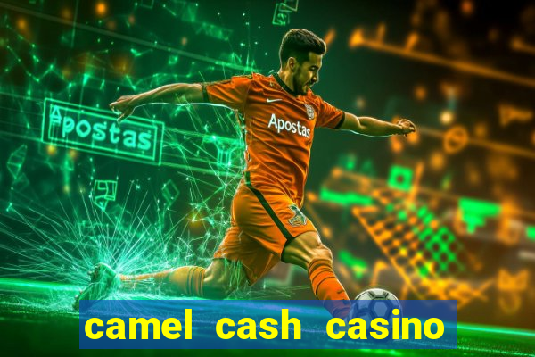 camel cash casino 777 slots