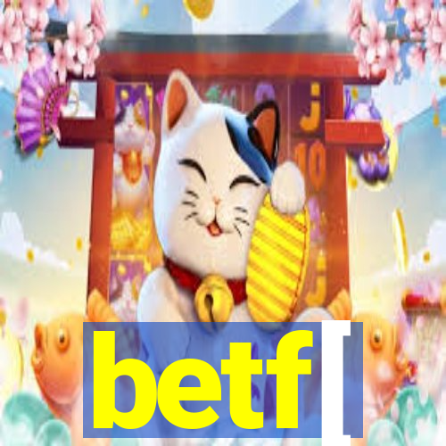 betf[