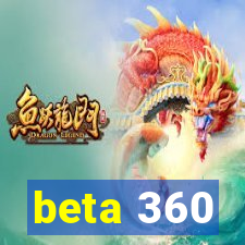 beta 360