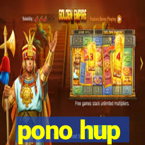 pono hup