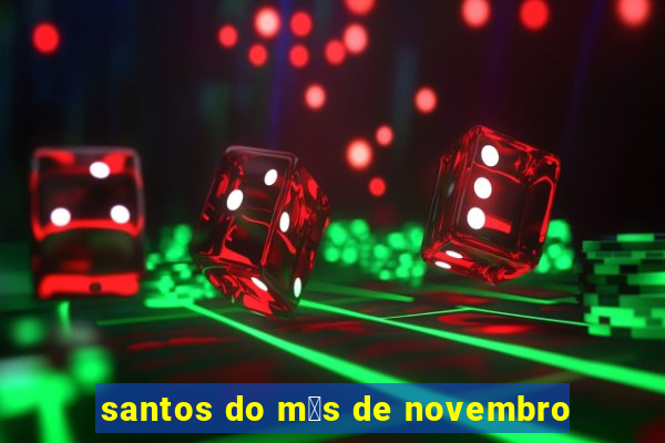 santos do m锚s de novembro