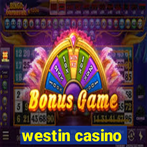 westin casino