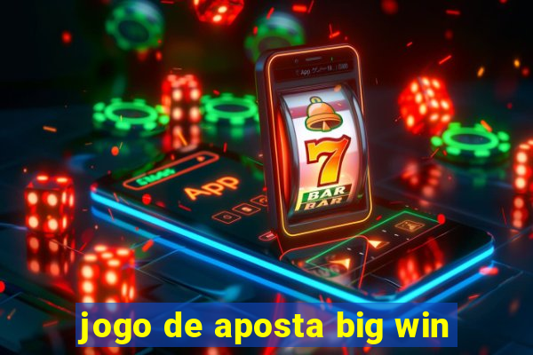 jogo de aposta big win