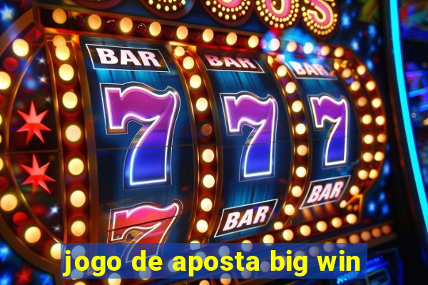 jogo de aposta big win