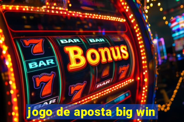 jogo de aposta big win