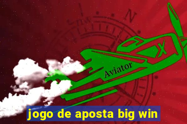 jogo de aposta big win